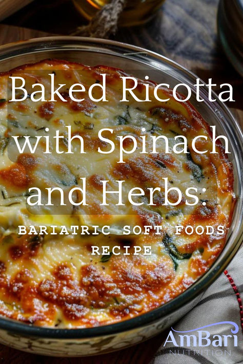 Bariatric-friendly soft foods baked ricotta with spinach and herbs Healthy Gastric Bypass Meals, Bariatric Comfort Food, Pouch Reset Diet Bariatric Eating, Soft Food Bariatric Diet, Spinach Ricotta Bake, Liquid Stage Bariatric Diet, Bariatric Soft Foods Stage, Soft Protein Foods Bariatric Recipes, Thanksgiving Bariatric Recipes