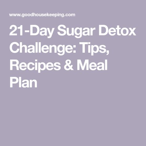 21-Day Sugar Detox Challenge: Tips, Recipes & Meal Plan 10 Day Sugar Detox Plan, Sugar Detox Plan 21 Day, Sugar Detox Plan Cleanses, Sugar Detox Plan, 21 Day Detox, Sugar Detox Recipes, 21 Day Sugar Detox, Systemic Inflammation, Detox Challenge