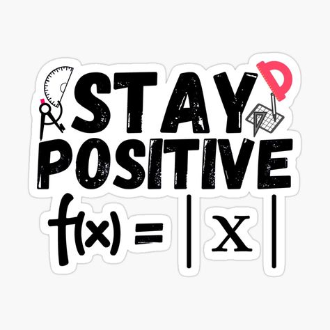 Get my art printed on awesome products. Support me at Redbubble #RBandME: https://www.redbubble.com/i/sticker/Stay-positive-Avoid-Negativity-by-ronaldsonou/85505058.JCQM3?asc=u Math Stickers, Math Logo, Study Math, Funny Math Shirt, Funny Quote Prints, Math Quotes, Sticker Design Inspiration, Science Stickers, Funny Words To Say