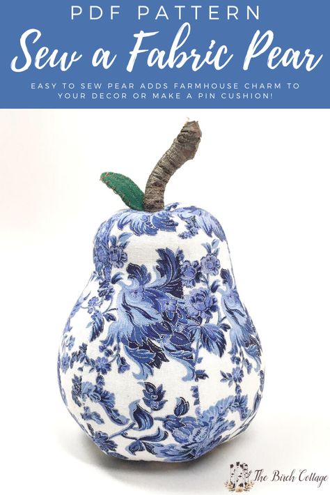 Learn to sew fabric pears with this free Pear Pattern - The Birch Cottage Pincushion Ideas, Doorstop Pattern, Quilt Gifts, Pear Pattern, Lavender Crafts, Pin Cushions Patterns, Machines Fabric, Fabric Sewing Patterns, Blue And White Fabric