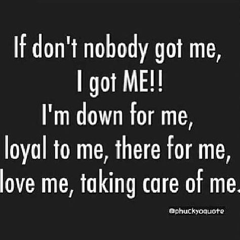 Independent Woman Right Here! Don't Need No One! That's Right! Me Myself & I Is All I Need! I Got Me Quotes, Im Single Quotes, I Got Me, Live And Learn Quotes, Envy Me, Working On Me, Boss Quotes, Perfection Quotes, Take Care Of Me