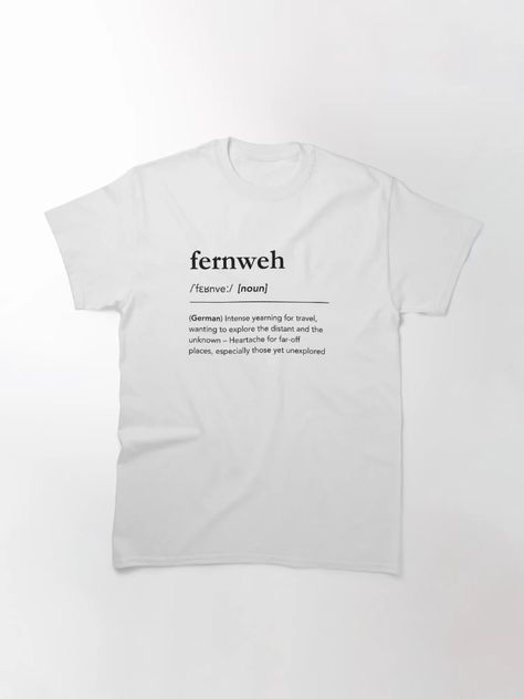 "Fernweh definition. Fernweh Dictionary. Minimalist Fernweh Description." Classic T-Shirt for Sale by lagunaklein | Redbubble Beautiful Word, Foreign Words, Dictionary Definitions, German Words, Dictionary Art, Word Definitions, Perfect Word, Art Minimalist, Beautiful Words