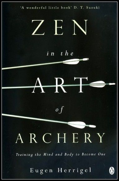 Zen in the Art of Archery - Training the mind and body to become One - Eugen Herrigel Archery Training, Archery Tips, Recurve Bows, Crossbow Hunting, Archery Bows, Archery Equipment, Traditional Archery, Japanese Zen, Archery Hunting