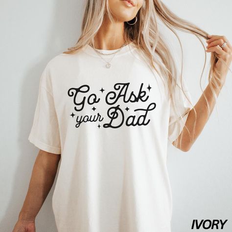 Go Ask Your Dad Shirt, Funny Mom Shirt, Mom Life Shirt, Motherhood Shirt, Adult Humor Tee, Comfort Colors® Shirts for Women, Sarcastic Shirt by LuckyLimeCo on Etsy Motherhood Shirts, Funny Mom Shirt, Funny Dad Shirts, Mom Life Shirt, Sarcastic Shirts, Funny Mom Shirts, Funny Mom, Family Outfits, Shirts For Women