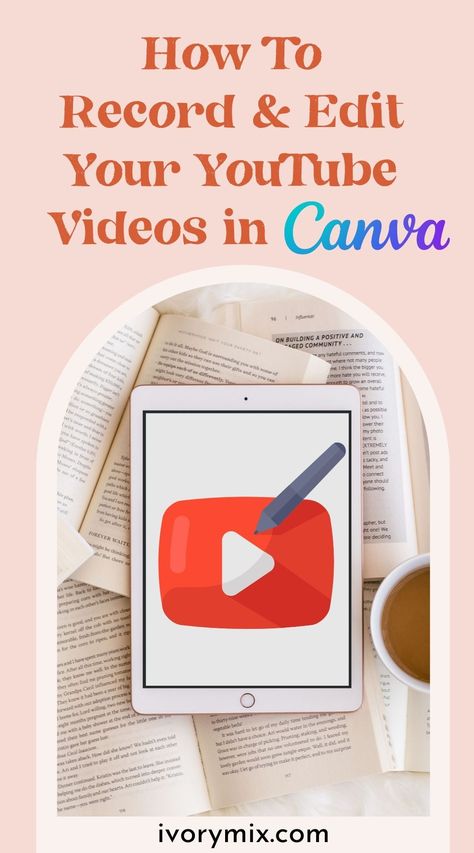 How To Record and Edit Your YouTube Videos in Canva - Ivory Mix Edit Youtube Videos, Channel Name Ideas, Canva Youtube, Picture Edits, Start Youtube Channel, Youtube Video Template, Youtube Editing, Editing Techniques, Making Youtube Videos