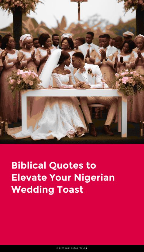 Let's explore Biblical Quotes Wedding Toast.



Nigerian weddings are elaborate affairs, celebrated with great pomp and splendor, reflecting the rich cultural traditions of the country.



Wedding toasts hold immense significance as they are a way of honoring the couple and showering blessings upon them.



Incorporating biblical quotes into wedding toasts adds a spiritual and profound dimension to the celebration.



The purpose of this blog post is to present a curated list of biblical quotes suitable for Nigerian wedding toasts.



Nigerian weddings and the importance of wedding toasts



Nigerian weddings are vibrant celebrations that bring families and communities together in joyous union. Wedding toasts play a pivotal role.



These toasts symbolize . . . Wedding Toast Quotes, Best Wedding Toasts, Partnership Quotes, Marital Advice, Nigerian Culture, Cultural Traditions, Wedding Toast, Marriage Counselor, Traditional Marriage