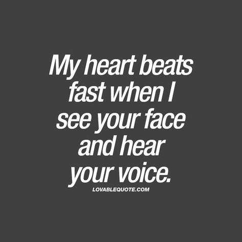 My heart beats faster when I see your face and hear your voice ♥ Love Hearing Your Voice Quotes, When I Hear Your Voice Quotes, Whenever I See You Quotes, When I Hear His Voice, I Like Someone Quotes, I Love Your Voice Quotes, My Heart Still Beats For You, Seeing Someone Quotes, Shy Quotes This Is Me