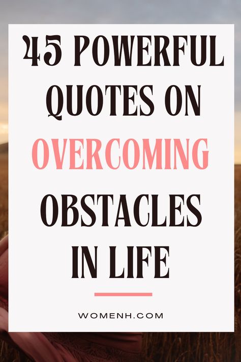 Incuragement Quotes, Life’s Challenges Quotes, Overcome Obstacles Quotes, Dehumanization Quotes, Quotes About Overcoming Obstacles, Quotes About Adversity, Overcome Quotes, Overcoming Challenges Quotes, Quotes About Overcoming Adversity