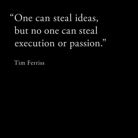 "One can steal ideas, but no one can steal execution or passion." ~ Tim Ferriss  #qotw #quote #TimFerriss #ideas #passion #inspiration #tdc Stealing Quotes, Tattoo Warrior, Be Patient Quotes, Quotes Badass, Quote Picture, Iconic Quotes, Tim Ferriss, Warrior Quotes, Note To Self Quotes