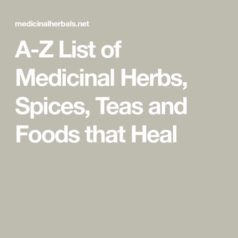 A-Z List of Medicinal Herbs, Spices, Teas and Foods that Heal Foods That Heal, List Of Herbs, Saccharomyces Boulardii, Herbs List, Yerba Santa, Turkey Tail Mushroom, Oregon Grape, Medicinal Tea, Deer Meat