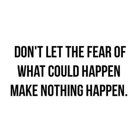 It would be a tragedy to let fear dictate your life. Nervous Quotes, Fear Quotes, Change Quotes, The Fear, Note To Self, The Words, Great Quotes, Wise Words, Favorite Quotes