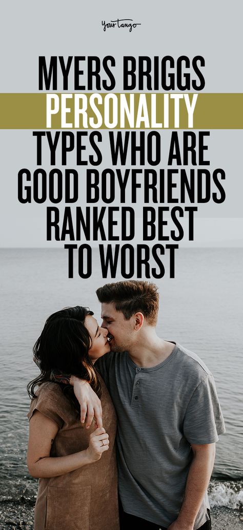 Myers Briggs Personality Types Who Are Good Boyfriends Ranked Best To Worst | YourTango Isfp Relationships, Meyers Briggs Personality Test, Personality Mbti, Couple Quiz, Good Boyfriend, Myers Briggs Infj, Personality Type Quiz, Different Personality Types, Briggs Personality Test