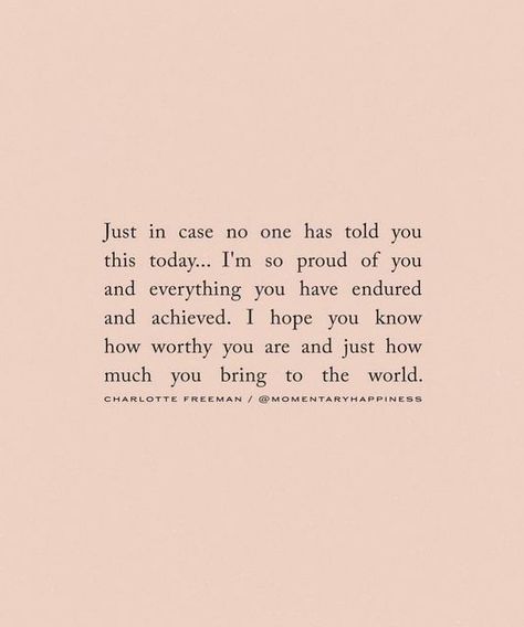 In Case No One Told U Today, Charlotte Freeman, Quotes Poetry, I Hope You Know, Touching Quotes, You Matter, You Are Worthy, You Are Enough, Tag Someone Who