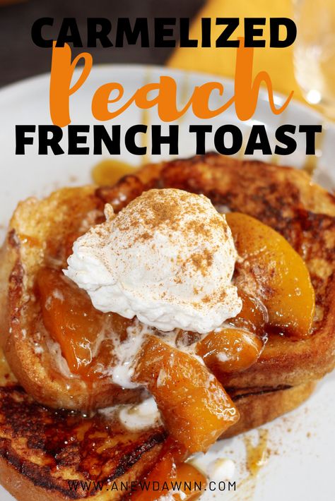 French Toast With Toppings, French Toast Moonshine Recipe, French Toast With Peaches, Gourmet French Toast Recipe, Toppings For French Toast, Flavored French Toast Recipe, Flavored French Toast, Carmelized Peaches Recipes, Texas French Toast Recipe