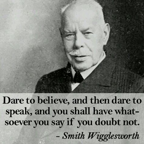 Say it Smith Wigglesworth Quotes Faith, Evangelist Quotes, Holiness Quotes, Wigglesworth Quotes, Smith Wigglesworth Quotes, Smith Wigglesworth, Inspirational Bible Quotes, Prayer Warrior, Christian Quotes Inspirational