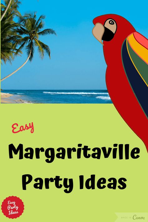 Parrot Head Party Ideas, Margarita Ville Party Outfit, Margaritaville Themed Party Food, Diy Margaritaville Decor, Parrot Head Party, Margaritaville Party Appetizers, Margaritaville Table Centerpieces, Jimmy Buffett Party Decorations, Margarita Party Food