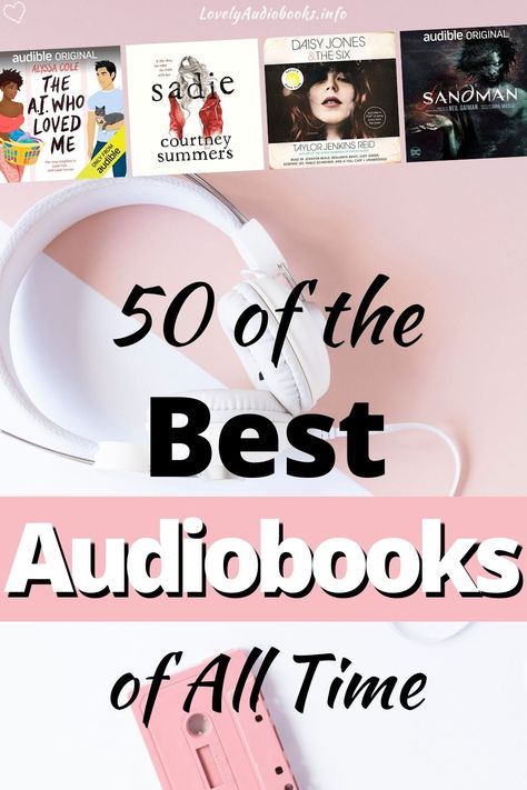 Text: 50 of the best audiobooks of all time, Background image: a pink cassette tape and white headphones, 4 audio book covers: The A.I. Who Loved Me by Alyssa Cole, Sadie by Courtney Summers, Daisy Jones and The Six by Taylor Jenkins Reid, Sandman by Neil Gaiman Audio Book Recommendations, Best Audio Books 2023, Best Audiobooks 2022, Best Audible Books 2023, Best Audiobooks For Women, Good Audio Books, Audiobook Recommendations, Best Audio Books, Best Audible Books