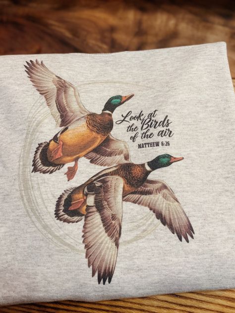 This is for all my duck hunters! Wester Wear, Hunter Gifts, Matthew 6 26, Duck Nursery, Hunting Quotes, Duck Season, Bible Journaling Ideas Drawings, Duck Shirt, Cute Country Outfits