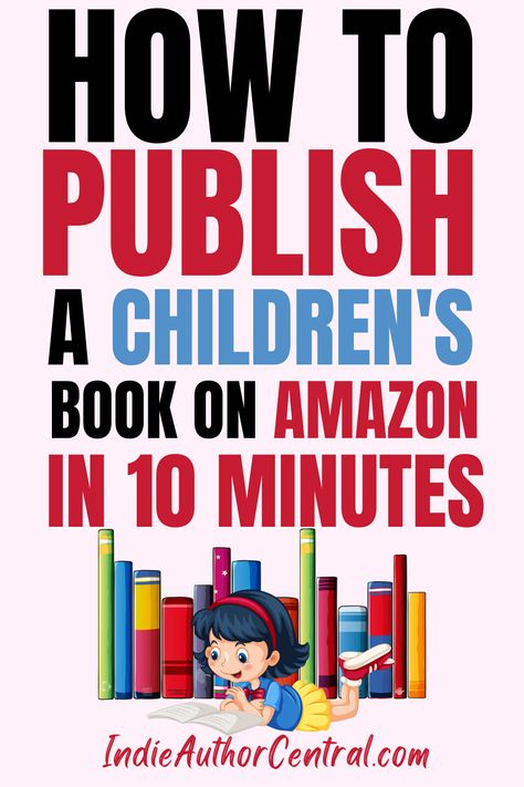 How To Make A Childrens Book, How To Make A Children’s Book, How To Write A Kids Book, How To Write Children’s Books, Childrens Book Cover Art, How To Publish A Children's Book, Writing Childrens Books How To, How To Print A Book, How To Publish A Book On Amazon