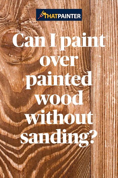 The short answer is" Yes, you can paint over painted wood without sanding, although there are a number of other steps to take before painting over painted wood. Moreover, it is recommended that sanding the wood surface first will provide a much smoother finish. That be said, you can still achieve a nice finish without sanding. #homepainting #diy Paint Over Stained Wood Without Sanding, Staining Over Painted Wood, Paint That Looks Like Wood, Paint Over Stained Wood, Stripping Paint From Wood, Painting Over Stained Wood, Stained Wood Cabinets, Paint Stained Wood, Painting Hacks