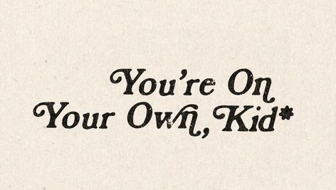 Youre On Your Own Kid, You're On Your Own Kid, Joana Marcus, Desktop Wallpaper Quotes, Lev Livet, It Takes A Village, Wallpaper Notebook, Stop Overthinking, Takes A Village