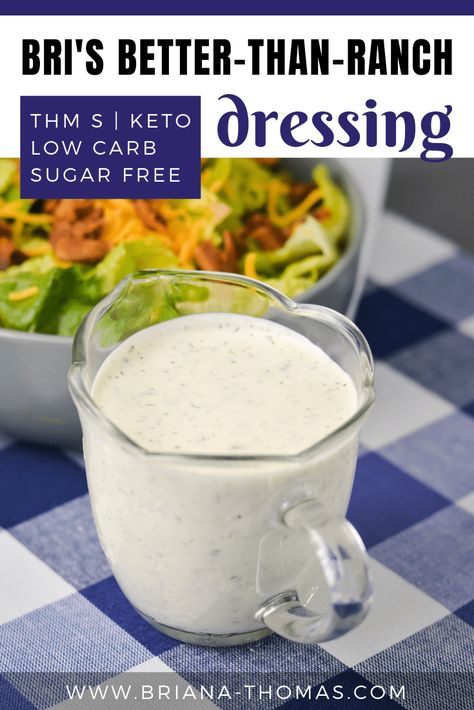 Bri's Better-Than-Ranch Dressing | THM S, Low Carb, Sugar Free, Keto Thm Ranch Dressing Recipe, Thm Dip Recipes, Sugar Free Dressing Recipes, Thm Salad Dressing Recipes, Sugar Free Salad Dressing Recipes, Thm Salad, Thm S Meals, Keto Dressing, Brianna Thomas