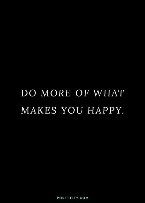 "Do more of what makes you happy" | motivational quotes | inspirational quotes | motivation | inspiration | mindset shifts | self love | self care quotes | positivity | stay motivated | personal growth | goals | self development | how to be happy | lifestyle design Focus On What Makes You Happy, Do More Of What Makes You Happy Quotes, Do More Of What Makes You Happy, Do What Makes You Happy, Stay Happy Quotes, Guard Your Heart Quotes, Make You Happy Quotes, Positivity Quotes, Vision Board Inspiration