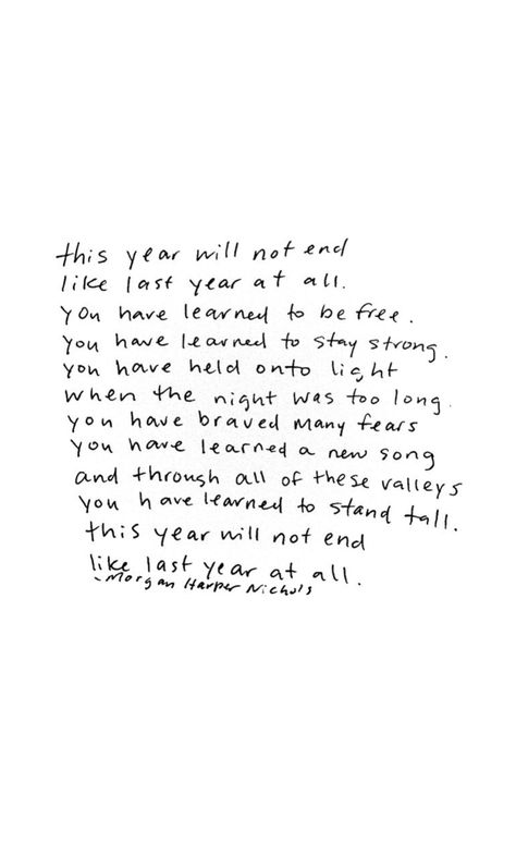 This year will not end like last year at all — reminder, encouragement, poetry, poem, inspiring quote, motivational quote, motivating, encouragement quote, strength quote, overcoming, perspective, changing perspective, morgan harper nichols quote, quotes for women, bravery, the journey, moving on, moving forward Encouragement Strength, Quotes About Strength And Love, Quotes Encouragement, Year Quotes, Quotes About New Year, Super Quotes, Ideas Quotes, Quotes About Moving On, Moving On