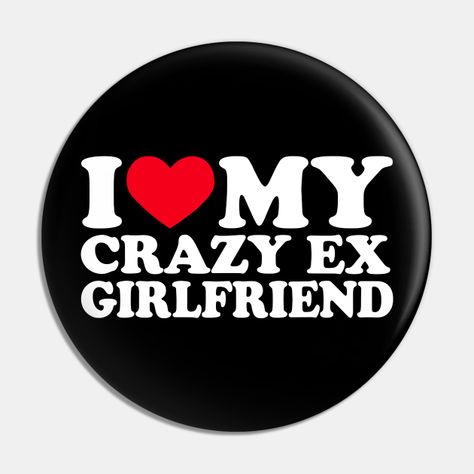 I Love My Crazy Ex Girlfriend Shirt I Heart My Crazy Ex Gf Funny Gift -- Choose from our vast selection of pins to match with your desired size to make the perfect custom pin. Pick your favorite: Movies, TV Shows, Art, and so much more! Available in small and large. Perfect to wear or to decorate your bag or backpack with. I Still Love My Ex Girlfriend Quotes, My Crazy Ex Girlfriend, Gf Funny, I Love My Ex, Crazy Ex Gf, Couples Memes, Ex Girlfriend Quotes, Crazy Ex Girlfriend, Couple Memes