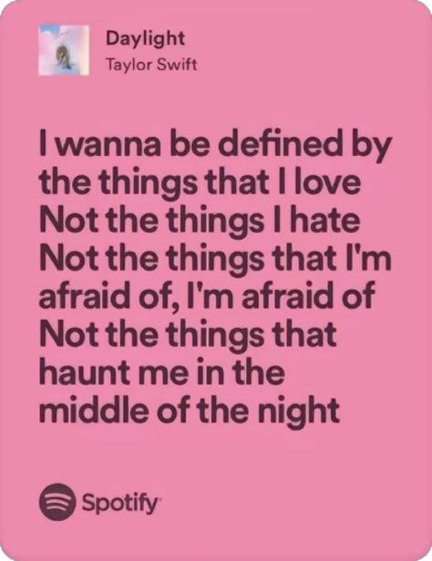 taylor swift daylight lyric quotes Daylight Quotes, Daylight Lyrics Taylor Swift, Taylor Journal, Daylight Lyrics, Taylor Swift Daylight, Daylight Taylor Swift, Taylor Swift Lyric Quotes, Swift Aesthetic, School Related