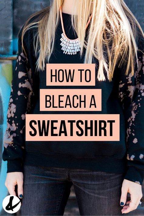 DIY Bleach Sweatshirt Anyone Can Make How To Make Bleached Shirts, How To Bleach A Sweatshirt, Diy Bleached Sweatshirt, Diy Bleach Sweatshirt, Bleaching Black Shirts, Bleaching Sweatshirts Diy, Diy Bleach Tshirt Ideas, Bleach Hoodie Designs Diy, How To Make Bleach Spray Shirts