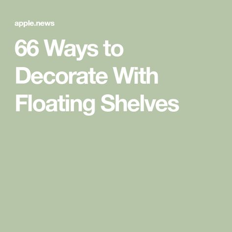 66 Ways to Decorate With Floating Shelves How To Style Floating Shelves Office, Where To Put Floating Shelves, 2 Floating Shelves Arrangement, Pictures On Floating Shelves, How To Style Floating Shelves, How To Decorate Floating Shelves, Staggered Floating Shelves, Mirrored Floating Shelves, Floating Shelves Ideas