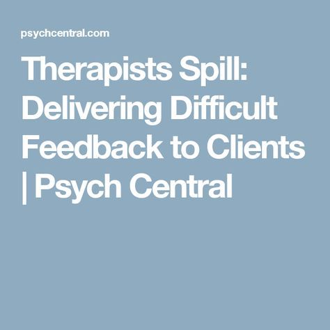 Therapists Spill: Delivering Difficult Feedback to Clients | Psych Central Counselling Tools, Clinical Supervision, Clinical Social Work, Recreation Therapy, Therapist Office, Counseling Psychology, Therapeutic Activities, Therapy Counseling, Counseling Resources