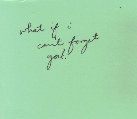 What if I can't forget you? Forget You Quotes, I Cant Forget You, Cheesy Quotes, Bad Memories, Love Hurts, Word Pictures, Pierce The Veil, Happy Thoughts, Inspiring Quotes About Life