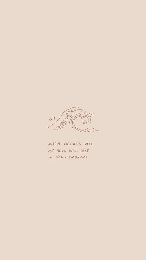 screensaver, tan, line art, ocean, wave, Ocean Quotes Wallpaper Iphone, Ocean Strength Tattoo, When Oceans Rise My Soul Will Rest, Oceans Song Tattoo, Life Comes In Waves Tattoo, Wave Tattoo With Quote, Ocean Aesthetic Words, Everything Comes In Waves Tattoo, Oceans Where Feet May Fail Tattoo