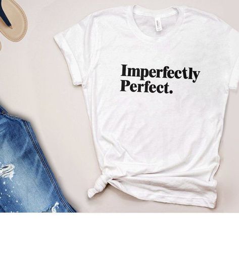 Imperfectly Perfect Graphic Tee | Women's Statement T Shirt with Saying, Inspirational Quote Tshirt, Statement T Shirt, Mode Old School, Quote Tshirt, Imperfectly Perfect, Rock N Roll Style, Shirt Design Inspiration, Statement Tshirt, Shirt Print Design, Statement Tees