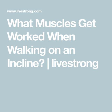 Walking On An Incline Benefits, Walking Incline Benefits, Incline Walking Before And After, Incline Walking Benefits, Incline Walking Workout, Walking Stairs, Incline Walking, Lower Leg Muscles, Hamstring Muscles