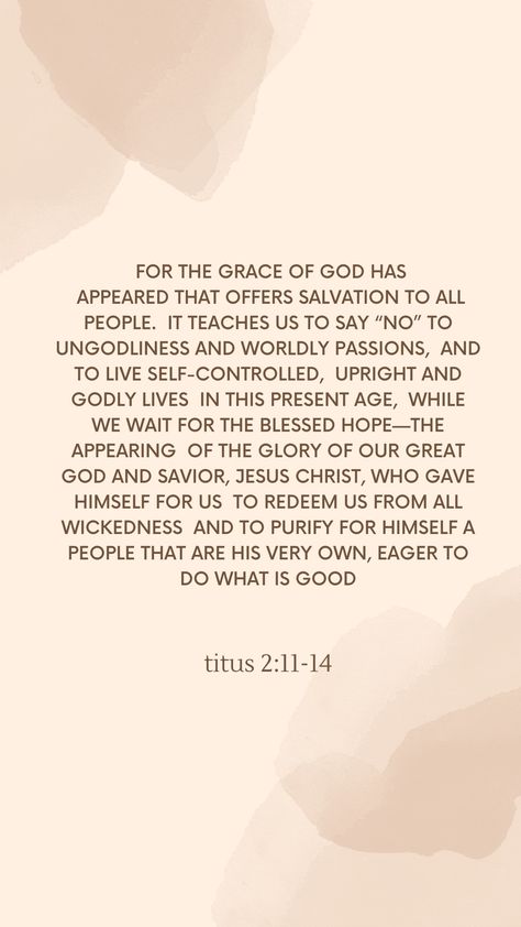 Titus 2:11-12 Wallpaper, Titus 2 11-14, Titus 2 Woman Quotes, Titus 2:13, Titus 2:11-12, Titus 2:3-5, Titus 2:11, Christian Mentoring, Titus 2 Woman