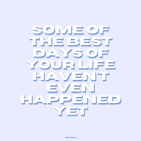 Some of the best days of your life haven’t even happened yet, inspirational quote, caption with alt text on IG, inspirational wallpaper Self Love Quote, Best Moments, Self Love Quotes, Quote Of The Day, Self Love, Love Quotes, In This Moment, Quotes