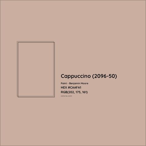 HEX #CAAFA1 Cappuccino (2096-50) Paint Benjamin Moore - Color Code Cappuccino Paint Color, Paint Benjamin Moore, Analogous Color Scheme, Paint Color Codes, Rgb Color Codes, Wall Color Combination, Rgb Color Wheel, Choosing Paint Colours, Monochromatic Color Palette