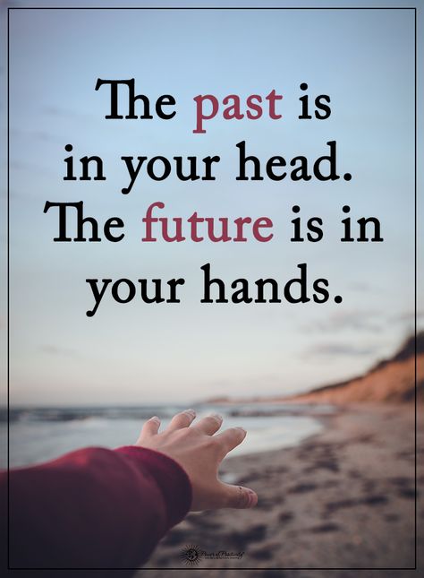 The past is in your head. The future is in your hands like this 👍🎵🎶🎶🎶🎵🎵🎶 Past Quotes, Positive Quotes For Life Motivation, Positive Quotes For Life, Lesson Quotes, Life Lesson Quotes, Good Life Quotes, Reality Quotes, Wise Quotes, Grandchildren