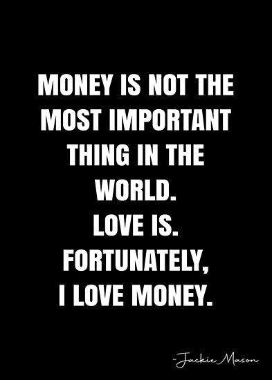 Money Is Important Quotes, Money Or Love Quotes, Love Or Money Quotes, I Love Money Quotes, I Need Money Quotes, Money Quotations, Money Love Quotes, Money Matters Quotes, Love Money Quotes