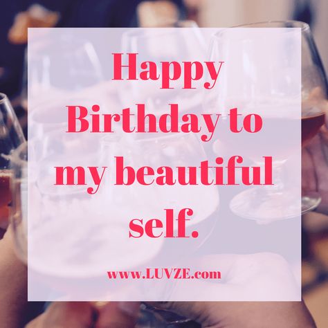 130 Happy Birthday To Me Quotes, Wishes, Sayings & MessagesFacebookPinterestTwitterYouTube Happy Birthday For Me Quotes, Birthday For Self Quotes, My Self Birthday Wishes, Maturity Birthday Quotes, Self Love Birthday Quotes, Birthdays Quotes For Me, My Self Birthday Quotes, Inspiring Birthday Quotes, Birthday Wishes For Myself Status