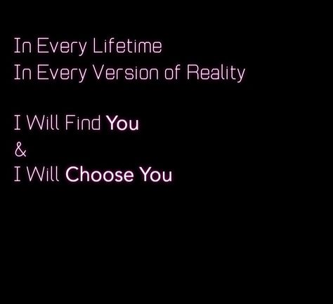 I Will Love You In Every Lifetime, Ill Find You In Every Lifetime, I Will Always Find You, I Would Find You In Any Lifetime Quote, I Will Find You, In Every Lifetime, I Will Find You In Every Lifetime, Lifetime Quotes, Finding Yourself Quotes