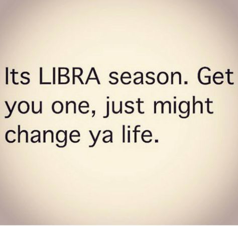 It's Libra season. Get you one, just might change ya life. It's Libra Season, Libra Season Quotes, Libra Season Is Coming, Libra Season Is Here, Libra Sayings, Libra Szn, Libra Things, Libra Queen, Libra Girl