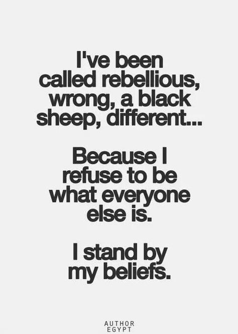 I will never conform the their standards . Inspirational Quotes Pictures, Black Sheep, E Card, A Quote, The Words, Great Quotes, Beautiful Words, Picture Quotes, Inspirational Words