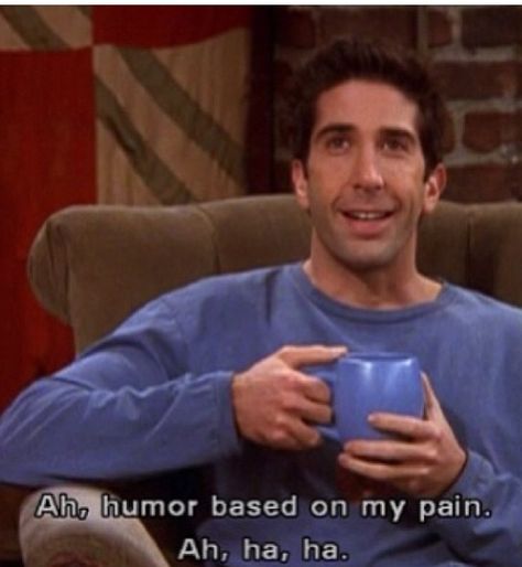 #FRIENDS | Ah, humor based on my pain. Ah ha ha. Series Quotes, Friends Scenes, Ross Geller, Friends Moments, Friends Series, Friend Memes, Chandler Bing, Film Quotes, Tv Show Quotes