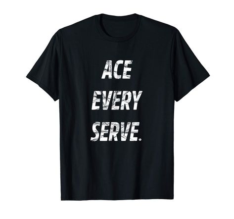 Amazon.com: Ace Every Serve Distressed Tennis Racquetball Squash Tee: Gateway Graduation Gifts For Him, Funny Family, Quote Tees, Gym Shirts, Top Fashion Brands, Shop Top, Black Lives Matter, Fashion Brands, Tequila