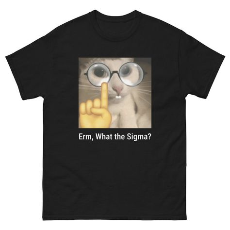 Erm, What The Sigma, Meme T-Shirt, Funny T-Shirts, Meme Shirts Discover The Latest Additions To Our Lineup: The Gildan 5000 T-Shirts, Where Style Seamlessly Meets Unparalleled Comfort! Designed To Cater To A Wide Range Of Preferences, These Shirts Are Available In Sizes Ranging From S To 3xl, Ensuring A Perfect Fit For Everyone. With A Vibrant Array Of Colors To Choose From, You Can Express Yourself However You Like. Crafted With Durability In Mind, These Shirts Maintain Their Shape And Color, E Goofy Clothes, Goofy Shirts, Funny Shirt Ideas, Silly Tshirts, Silly Shirts, Goofy Shirt, Silly Clothes, Meme Shirts, Silly Shirt