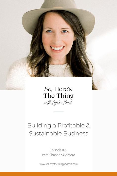 Building a Profitable and Sustainable Business with Shanna Skidmore Shanna Skidmore, Successful Business Owner, Business Podcasts, Here's The Thing, Web Design Tips, Woman Business Owner, Create A Budget, Sustainable Business, Female Entrepreneurs